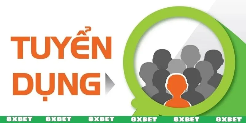 Tuyển dụng 8XBET, tận hưởng môi trường ưu việt